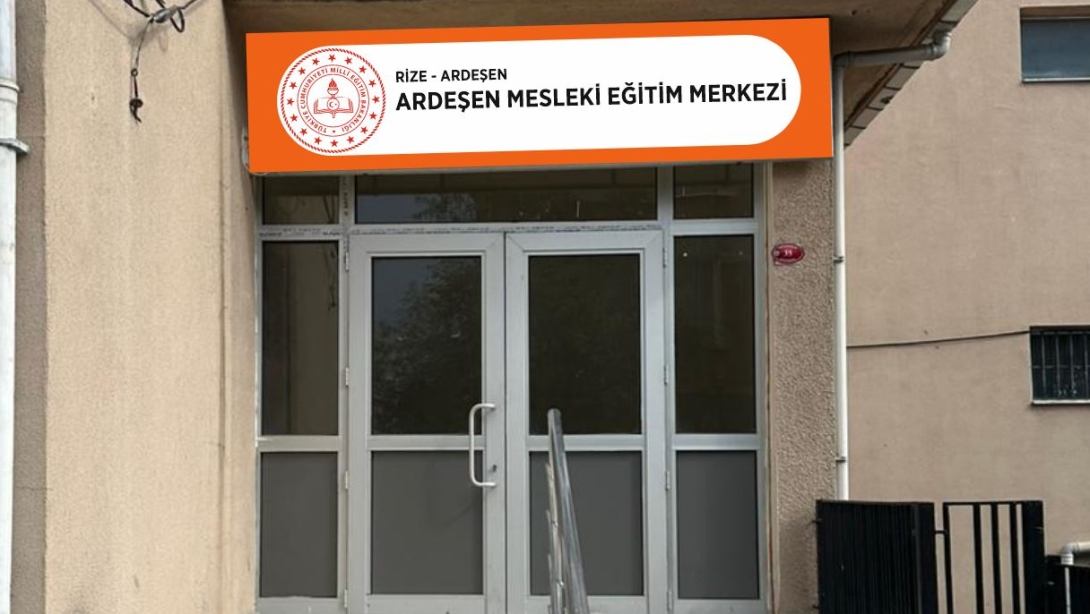 Ardeşen Mesleki Eğitim Merkezine Kavuştu